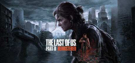 最后生还者2：重制版|美国末日2 v1.6.10721.0105 全DLC 送修改器（The Last of Us™ Part II Remastered）免安装中文版