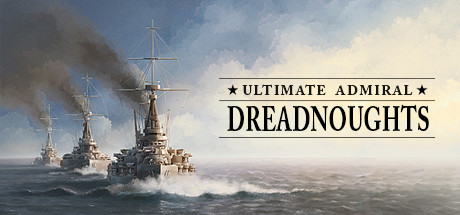 终极提督：无畏战舰 v1.7.0.0（Ultimate Admiral: Dreadnoughts）免安装中文版