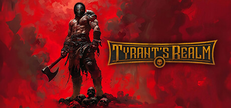 暴君的领域 v20250403（Tyrant’s Realm）免安装中文版