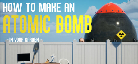 如何在你的花园里制造原子弹 v1.06（How to Make an Atomic Bomb in Your Garden）免安装中文版