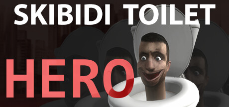 厕所英雄|斯基比迪厕所：英雄 Build.20267175（Skibidi Toilet Hero）免安装中文版