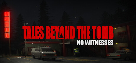 坟墓之外的故事：无目击者（Tales Beyond The Tomb – No Witnesses）免安装英文版
