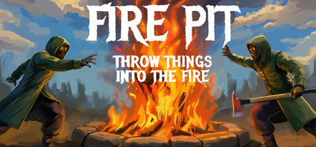 火坑：把东西扔进火里 Build.23909727（Fire Pit Throw Things Into The Fire）免安装中文版