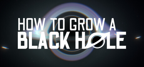 如何培育黑洞 Build.23931155（How To Grow a Black Hole）免安装中文版